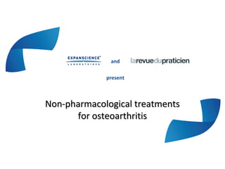and
present
Non-pharmacological treatmentsNon-pharmacological treatments
for osteoarthritisfor osteoarthritis
 
