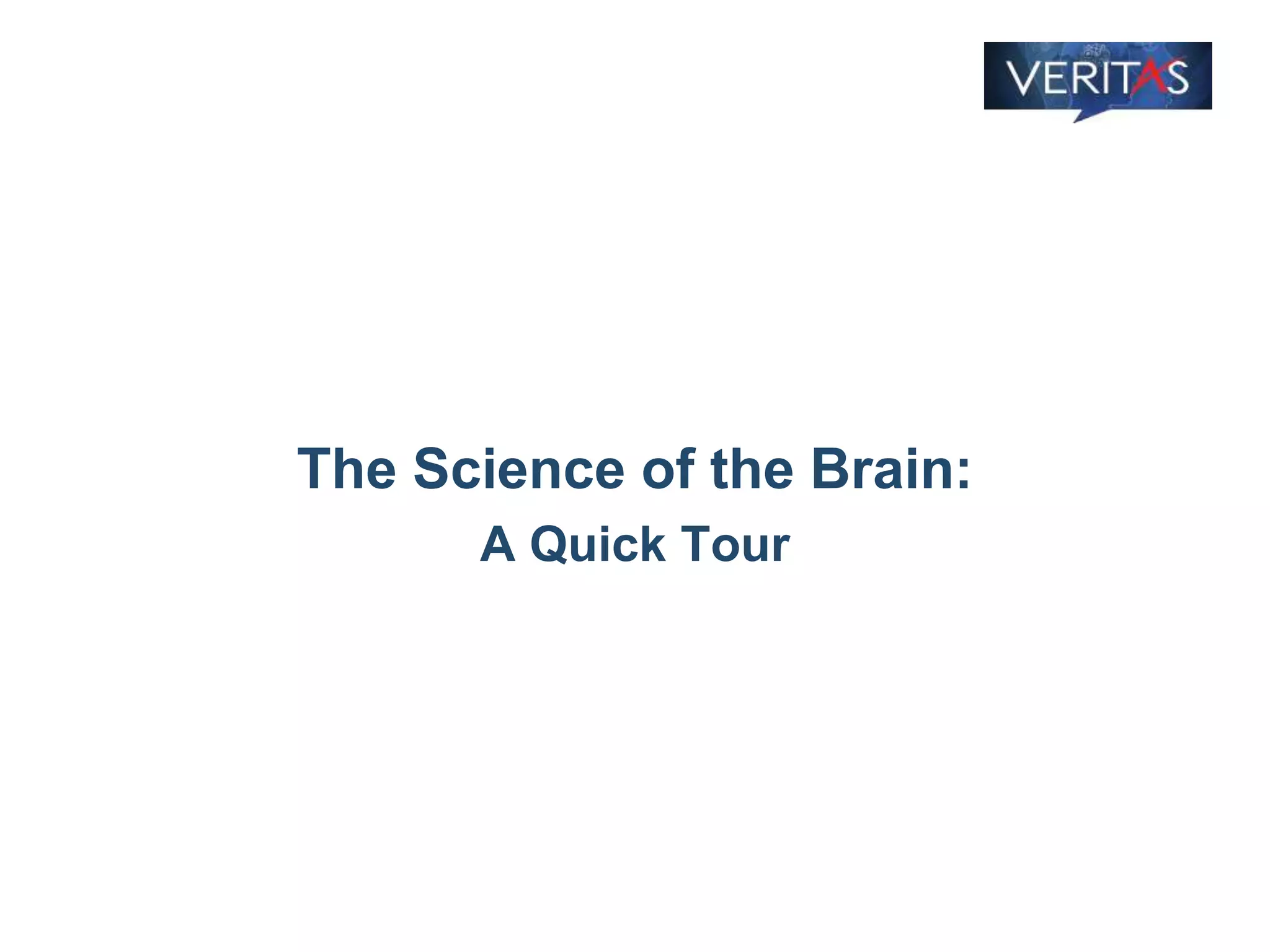 The Science of the Brain:
A Quick Tour
 