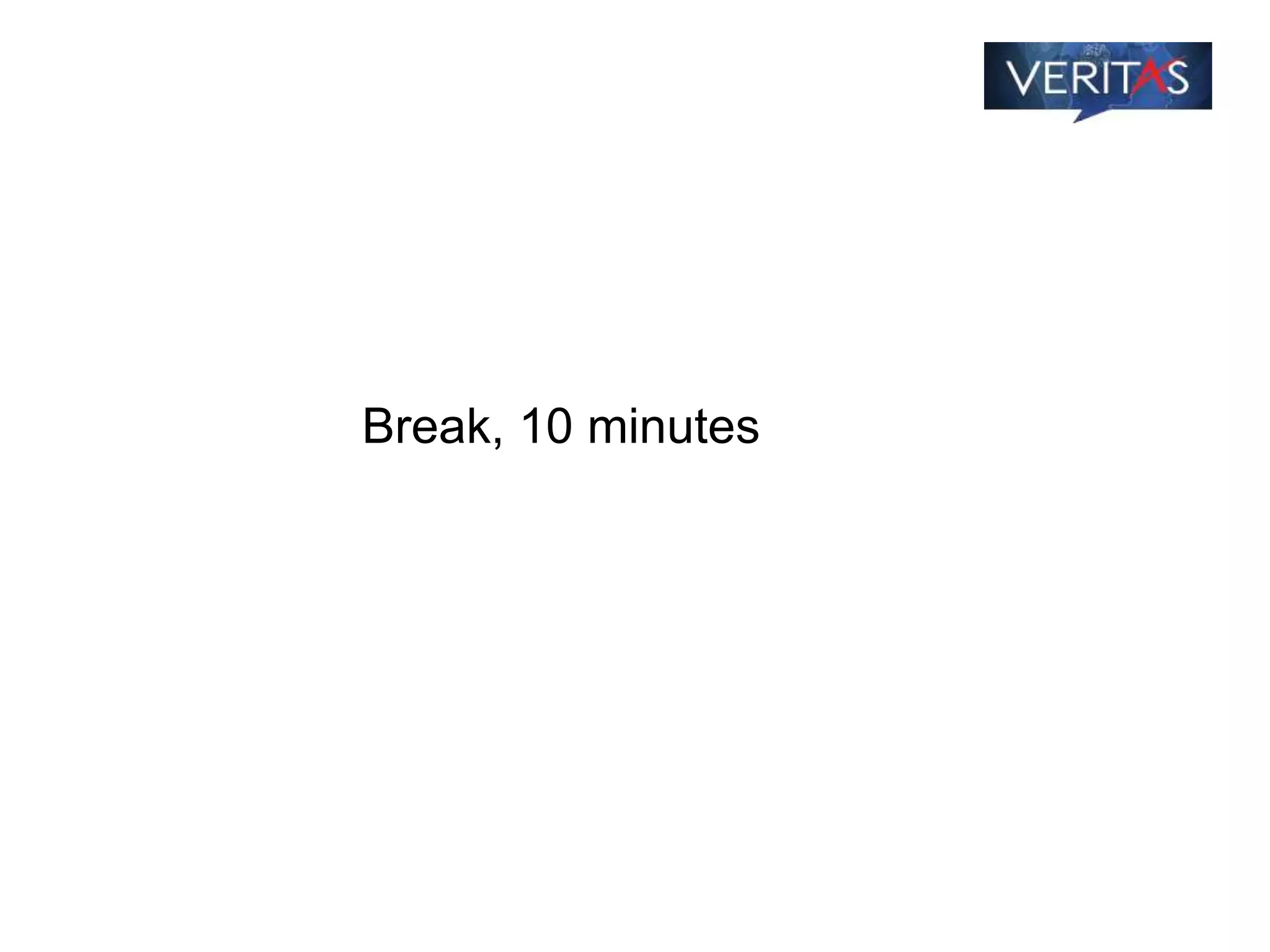 Break, 10 minutes
 