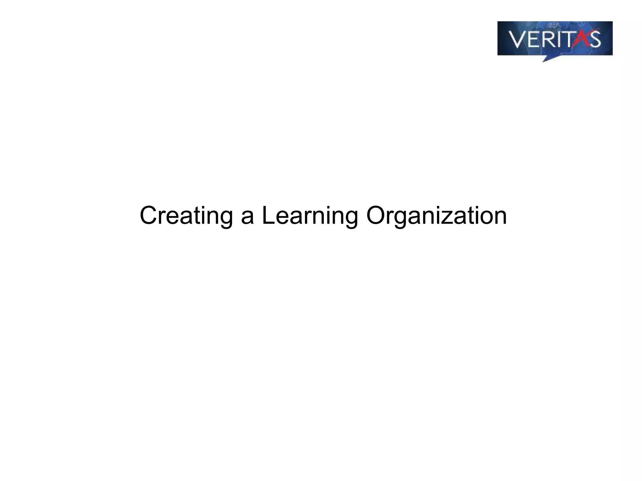 Creating a Learning Organization
 