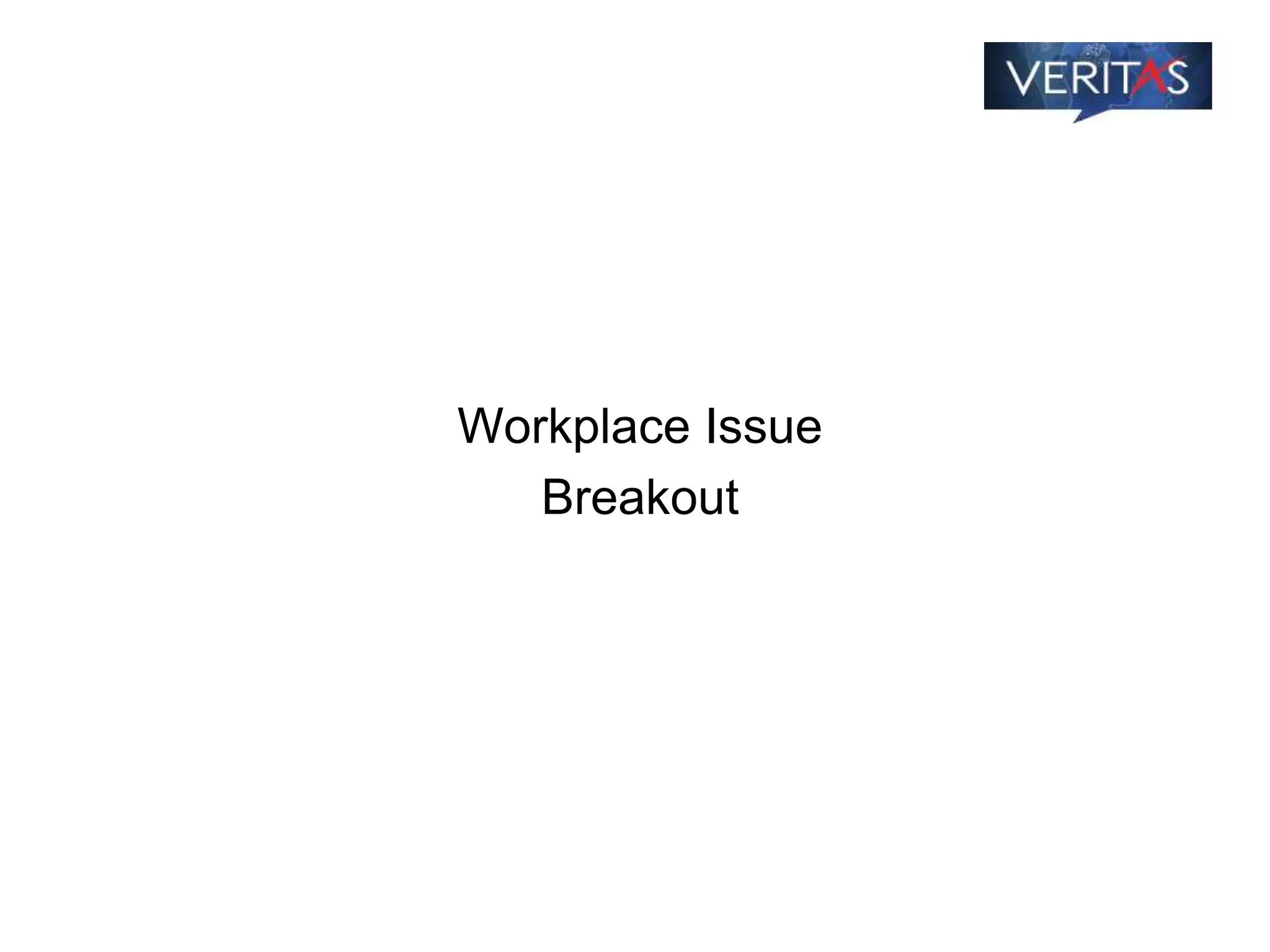 Workplace Issue
Breakout
 