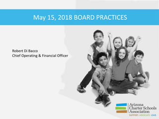 May 15, 2018 BOARD PRACTICES
Robert Di Bacco
Chief Operating & Financial Officer
 
