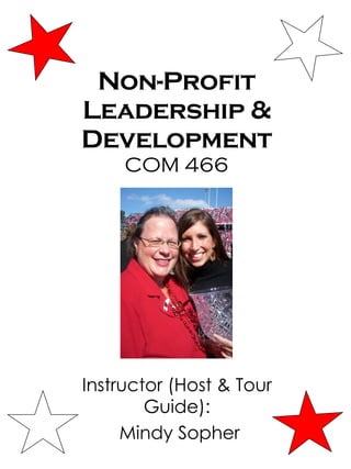 Non-Profit Leadership & Development COM 466 Instructor (Host & Tour Guide): Mindy Sopher 