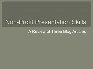 Non-Profit Presentation Skills A Review of Three Blog Articles 