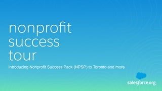 Introducing Nonprofit Success Pack (NPSP) to Toronto and more
 