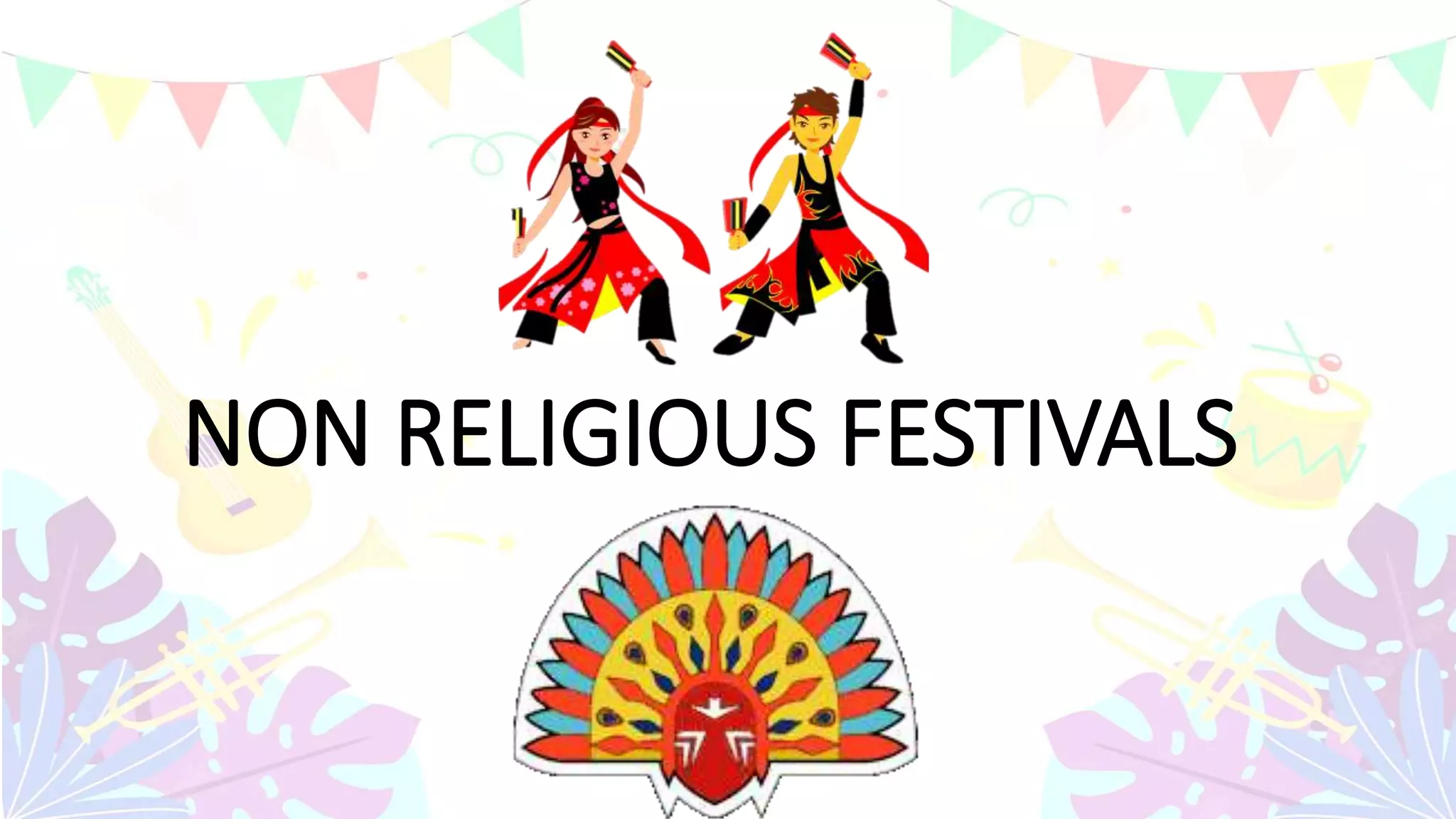 NON RELIGIOUS FESTIVALS
 
