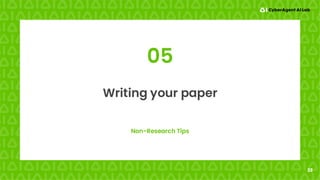 33
Non-Research Tips
Writing your paper
05
 
