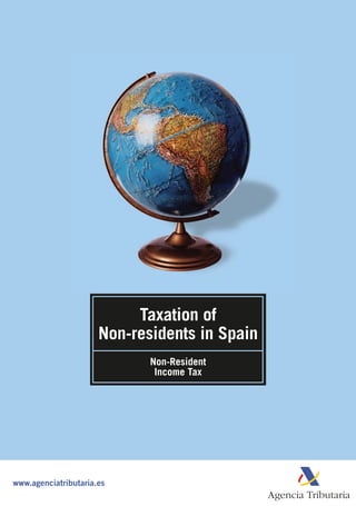 Taxation of
                      Non-residents in Spain
                             Non-Resident
                              Income Tax




www.agenciatributaria.es
 