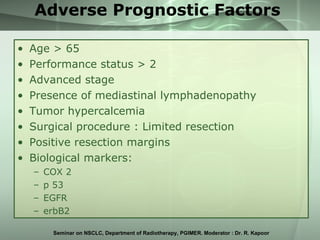 Adverse Prognostic Factors <ul><li>Age > 65 </li></ul><ul><li>Performance status > 2 </li></ul><ul><li>Advanced stage </li...