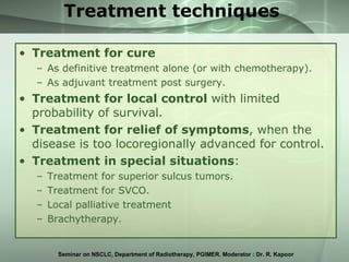 Treatment techniques <ul><li>Treatment for cure </li></ul><ul><ul><li>As definitive treatment alone (or with chemotherapy)...