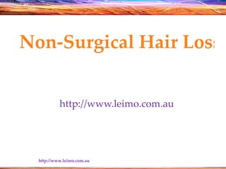 Non-Surgical Hair Loss T


           http://www.leimo.com.au




  http://www.leimo.com.au
 