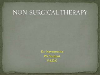 Dr. Navaneetha
PG Student
V.S.D.C
 