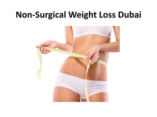 Non-Surgical Weight Loss Dubai
 