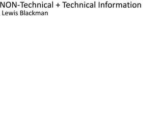 NON-Technical + Technical Information
Lewis Blackman
 