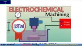 https://youtu.be/b1nX7WVIN7U?list=PLWv6RLxuaVQwMg6kFEoeeMEGTWNnr7Jmr
UNIT
6
Mr. Kiran Wakchaure Manufacturing Technology SANJIVANI COLLEGE OF ENGINEERING, KOPARGAON
43
 
