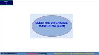 UNIT
6
Mr. Kiran Wakchaure Manufacturing Technology SANJIVANI COLLEGE OF ENGINEERING, KOPARGAON
51
 
