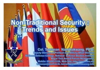 Non-
Non-Traditional Security :
   Trends and Issues




                             1
 