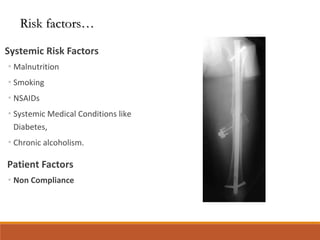 Systemic Risk Factors
◦Malnutrition
◦Smoking
◦NSAIDs
◦Systemic Medical Conditions like
Diabetes,
◦Chronic alcoholism.
Patient Factors
◦Non Compliance
Risk factors…Risk factors…
 
