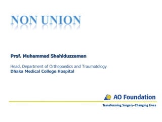Prof. Muhammad Shahiduzzaman Head, Department of Orthopaedics and Traumatology Dhaka Medical College Hospital 