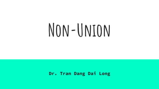Non-Union
Dr. Tran Dang Dai Long
 