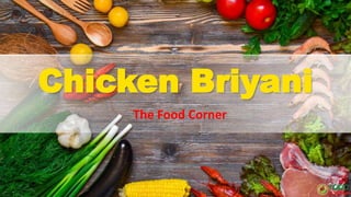 Chicken Briyani
The Food Corner
 