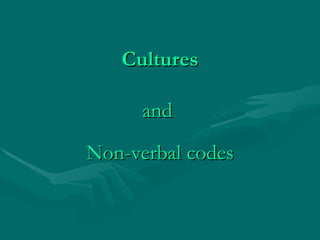 Cultures and   Non-verbal codes 