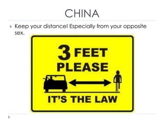 CHINA


Keep your distance! Especially from your opposite
sex.

 
