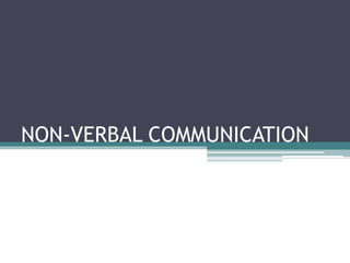 NON-VERBAL COMMUNICATION
 