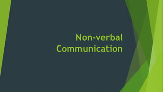 Non-verbal
Communication
 