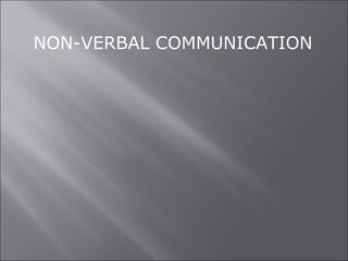 NON-VERBAL COMMUNICATION
 