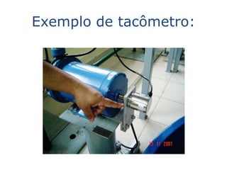 Exemplo de tacômetro:
 