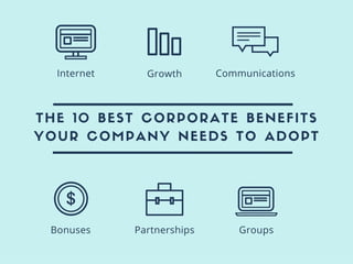 The 10 Best Corporate Benefits Your Company Needs To Adopt