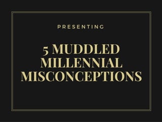 5 Muddled Millennial Misconceptions