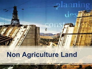Non Agriculture Land
 