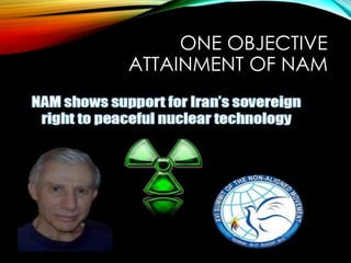 ONE OBJECTIVE
ATTAINMENT OF NAM
 