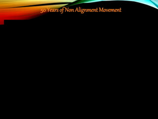 50 Years of Non Alignment Movement
 