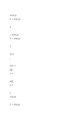 w1(i,j)
2 + w2(i,j)
2
+ w3(i,j)
2 + w4(i,j)
2
)1/2
,
‖v‖1 :=
n∑
i=1
m∑
j=1
(
v1(i,j)
2 + v2(i,j)
 