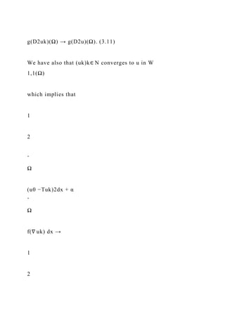g(D2uk)(Ω) → g(D2u)(Ω). (3.11)
We have also that (uk)k∈ N converges to u in W
1,1(Ω)
which implies that
1
2
ˆ
Ω
(u0 −Tuk)2dx + α
ˆ
Ω
f(∇ uk) dx →
1
2
 