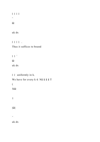 ∣ ∣ ∣ ∣
ˆ
Ω
uk dx
∣ ∣ ∣ ∣ .
Thus it suffices to bound
∣ ∣ ´
Ω
uk dx
∣ ∣ uniformly in k.
We have for every k ∈ N∥ ∥ ∥ ∥ T
(
XΩ
1
|Ω|
ˆ
uk dx
 