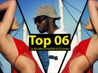 Top 06Lý do bán Q-mobile & Q-smart
 