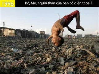 Bố, Mẹ, người thân của bạn có điện thoại?1996
 