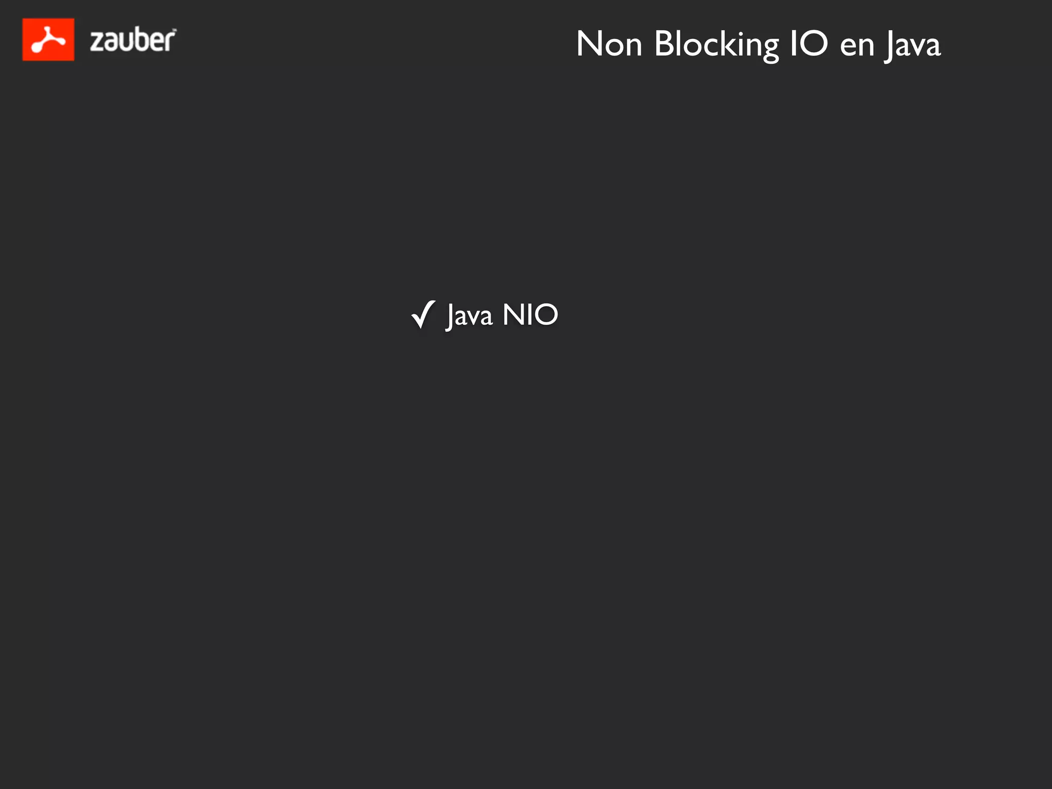 Non Blocking IO en Java




✓ Java NIO
 