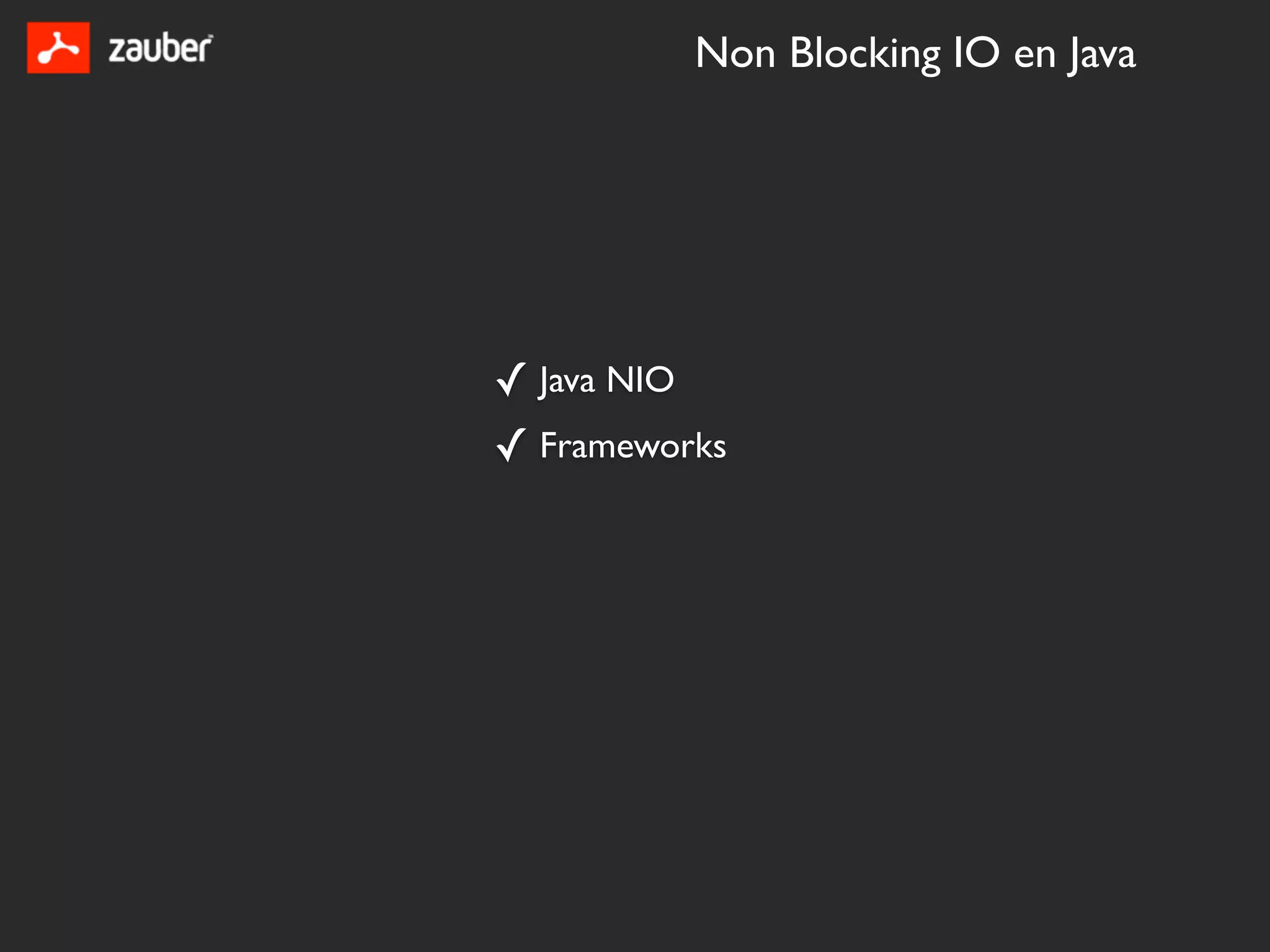 Non Blocking IO en Java




✓ Java NIO
✓ Frameworks
 