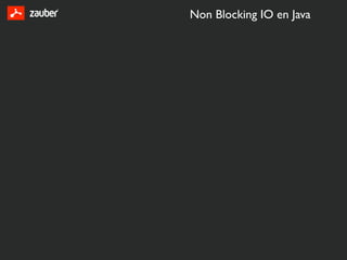 Non Blocking IO en Java
 
