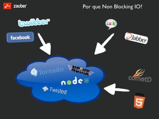 Por que Non Blocking IO?
 