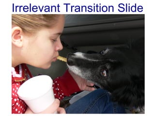 Irrelevant Transition Slide 