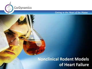 Rat Dual Pressure Telemetry 1
Nonclinical Rodent Models
of Heart Failure
 