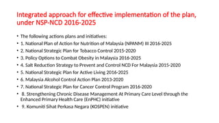 Non Communicable Disease.The NSP-NCD 2016-2025 has five main ...