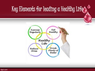 Key Elements for leading a Healthy Life
 