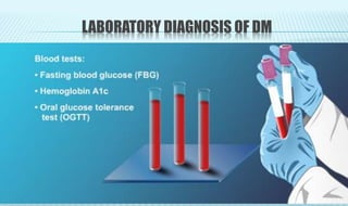 LABORATORY DIAGNOSIS OF DM
 